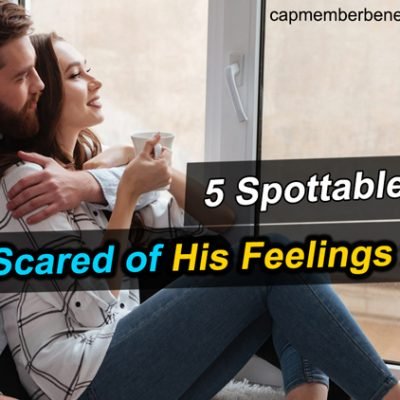 5 Spottable Signs He Is Scared Of His Feelings For Me