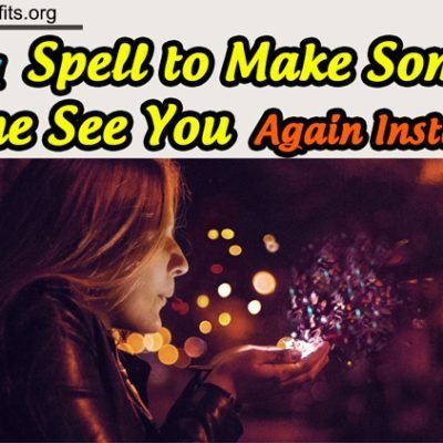 Finding Spell To Make Someone Come See You Again Instantly