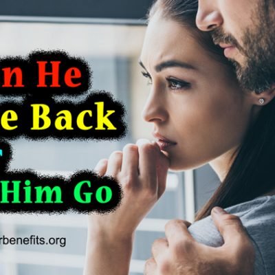 When He Came Back After I Let Him Go (With 5 Great Tips)