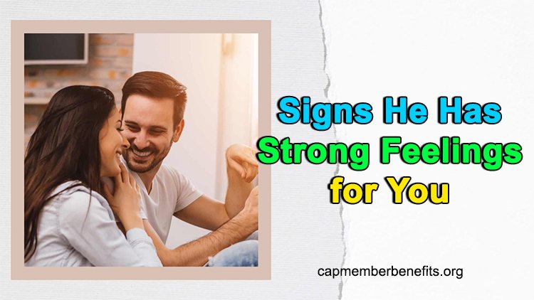 8 Signs He Has Strong Feelings for You That You Don't Know