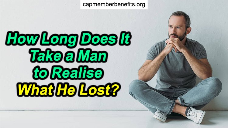 How Long Does It Take a Man to Realise What He Lost?