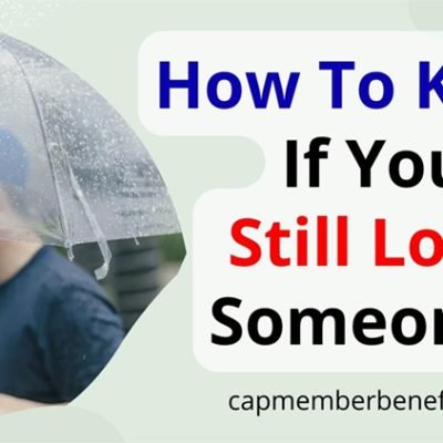 How To Know If You Still Love Someone? (With 5 Signs)